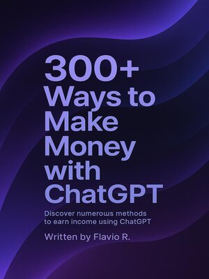 cover image of 300+ Ways to Make Money With ChatGPT